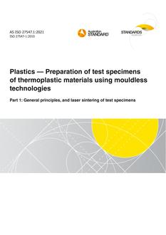 AS ISO 27547.1: 05/21/2021 Plastics – Preparation of test specimens of thermoplastic materials using mouldless technologies, Part 1: General principles, and laser sintering of test specimens