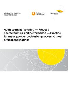 AS ISO/TM 52904: 05/21/2021 Additive manufacturing – Process characteristics and performance – Practice for metal powder bed fusion process to meet critical applications