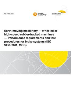 AS 3450: 06/04/2021 Earth-moving machinery – Wheeled or high-speed rubber-tracked machines – Performance requirements and test procedures for brake systems (ISO 3450:2011, MOD)