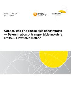 AS ISO 12742: 06/04/2021 Copper, lead and zinc sulfide concentrates – Determination of transportable moisture limits – Flow-table method