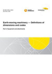 AS ISO 6746.2: 06/11/2021 Earth-moving machinery – Definitions of dimensions and codes, Part 2: Equipment and attachments