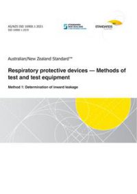 AS/NZS ISO 16900.1: 06/18/2021 Respiratory protective devices – Methods of test and test equipment, Method 1: Determination of inward leakage