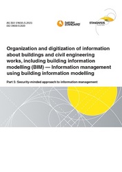 AS ISO 19650.5: 06/25/2021 Organization and digitization of information about buildings and civil engineering works, including building information modelling (BIM) – Information management using building information modelling, Part 5: Security-minded approach to information management