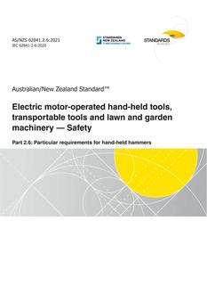 AS/NZS 62841.2.6: 06/25/2021 Electric motor-operated hand-held tools, transportable tools and lawn and garden machinery – Safety, Part 2.6: Particular requirements for hand-held hammers