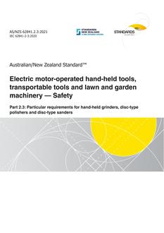 AS/NZS 62841.2.3: 06/25/2021 Electric motor-operated hand-held tools, transportable tools and lawn and garden machinery – Safety, Part 2.3: Particular requirements for hand-held grinders, disc-type polishers and disc-type sanders
