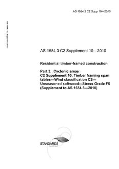 AS 1684.3 C2 Supp 10: 06/21/2010 Residential timber-framed construction, Part 3: Cyclonic areas, C2 Supplement 10: Timber framing span tables – Wind classification C2 – Unseasoned softwood – Stress Grade F5 (Supplement to AS 1684.3-2010)