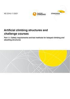 AS 2316.1.1: 06/30/2021 Artificial climbing structures and challenge courses, Part 1.1: Safety requirements and test methods for belayed climbing and abseiling structures
