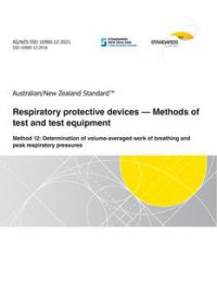 AS/NZS ISO 16900.12: 07/16/2021 Respiratory protective devices – Methods of test and test equipment, Method 12: Determination of volume-averaged work of breathing and peak respiratory pressures