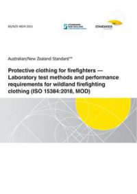 AS/NZS 4824: 07/23/2021 Protective clothing for firefighters – Laboratory test methods and performance requirements for wildland firefighting clothing (ISO 15384:2018, MOD)