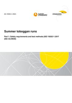 AS 19202.1: 07/23/2021 Summer toboggan runs, Part 1: Safety requirements and test methods (ISO 19202-1:2017 (ED.1.0) MOD)