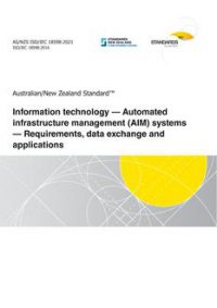 AS/NZS ISO/IEC 18598: 07/30/2021 Information technology – Automated infrastructure management (AIM) systems – Requirements, data exchange and applications