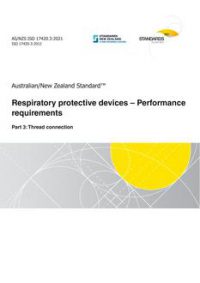 AS/NZS ISO 17420.3: 08/13/2021 Respiratory protective devices – Performance requirements, Part 3: Thread connection