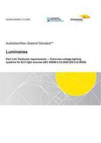 AS/NZS 60598.2.23: 08/20/2021 Luminaires, Part 2.23: Particular requirements – Extra-low-voltage lighting systems for ELV light sources (IEC 60598-2-23:2020 (ED.2.0) MOD)