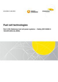 AS 62282.3.100: 08/20/2021 Fuel cell technologies, Part 3.100: Stationary fuel cell power systems – Safety (IEC 62282-3-100:2019 (ED.2.0), MOD)