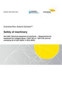 AS/NZS 4024.2901: 08/20/2021 Safety of machinery, Part 2901: Electrical equipment of machines – Requirements for equipment for voltages above 1 000 V AC or 1 500 V DC and not exceeding 36 kV (IEC 60204 11:2018, MOD)