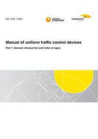 AS 1742.1: 08/20/2021 Manual of uniform traffic control devices, Part 1: General introduction and index of signs