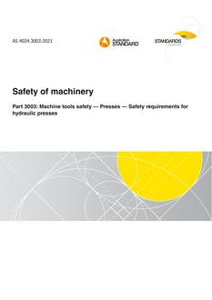 AS 4024.3003: 08/27/2021 Safety of machinery, Part 3003: Machine tools safety – Presses – Safety requirements for hydraulic presses AS 4024.3003: 08/27/2021 Safety of machinery, Part 3003: Machine tools safety – Presses – Safety requirements for hydraulic presses