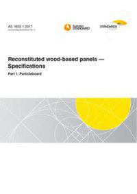 AS 1859.1: 10/27/2017 Reconstituted wood-based panels – Specifications, Part 1: Particleboard