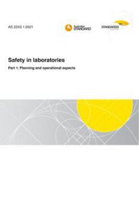 AS 2243.1: 09/10/2021 Safety in laboratories, Part 1: Planning and operational aspects