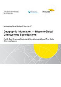 AS/NZS ISO 19170.1: 09/17/2021 Geographic information – Discrete Global Grid Systems Specifications, Part 1: Core Reference System and Operations, and Equal Area Earth Reference System