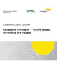 AS/NZS ISO 19126: 09/17/2021 Geographic information – Feature concept dictionaries and registers