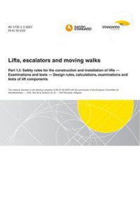 AS 1735.1.3: 09/24/2021 Lifts, escalators and moving walks, Part 1.3: Safety rules for the construction and installation of lifts – Examinations and tests – Design rules, calculations, examinations and tests of lift components