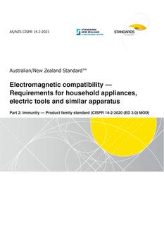 AS/NZS CISPR 14.2: 10/22/2021 Electromagnetic compatibility – Requirements for household appliances, electric tools and similar apparatus, Part 2: Immunity – Product family standard (CISPR 14-2:2020 (ED 3.0) MOD)