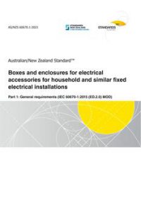 AS/NZS 60670.1: 10/22/2021 Boxes and enclosures for electrical accessories for household and similar fixed electrical installations, Part 1: General requirements (IEC 60670-1:2015 (ED.2.0) MOD)