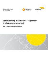 AS ISO 10263.3: 11/05/2021 Earth-moving machinery – Operator enclosure environment, Part 3: Pressurization test method AS ISO 10263.3: 11/05/2021 Earth-moving machinery – Operator enclosure environment, Part 3: Pressurization test method