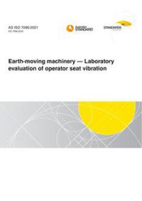 AS ISO 7096: 11/05/2021 Earth-moving machinery – Laboratory evaluation of operator seat vibration