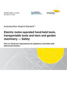 AS/NZS 62841.4.3: 11/26/2021 Electric motor-operated hand-held tools, transportable tools and lawn and garden machinery – Safety, Part 4.3: Particular requirements for pedestrian controlled walk-behind lawnmowers