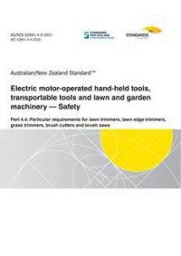 AS/NZS 62841.4.4: 11/26/2021 Electric motor-operated hand-held tools, transportable tools and lawn and garden machinery – Safety, Part 4.4: Particular requirements for lawn trimmers, lawn edge trimmers, grass trimmers, brush cutters and brush saws