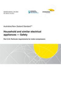 AS/NZS 60335.2.34: 11/26/2021 Household and similar electrical appliances – Safety, Part 2.34: Particular requirements for motor-compressors