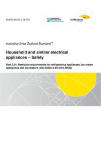 AS/NZS 60335.2.24: 11/26/2021 Household and similar electrical appliances – Safety, Part 2.24: Particular requirements for refrigerating appliances, ice-cream appliances and ice-makers (IEC 60335-2-24 Ed 8, MOD)