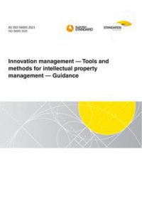AS ISO 56005: 12/17/2021 Innovation management – Tools and methods for intellectual property management – Guidance