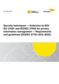 AS 27701: 02/11/2022 Security techniques – Extension to ISO/IEC 27001 and ISO/IEC 27002 for privacy information management – Requirements and guidelines (ISO/IEC 27701:2019, MOD)
