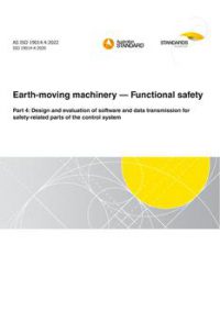 AS ISO 19014.4: 02/25/2022 Earth-moving machinery – Functional safety, Part 4: Design and evaluation of software and data transmission for safety-related parts of the control system