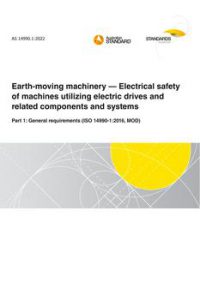 AS 14990.1: 02/25/2022 Earth-moving machinery – Electrical safety of machines utilizing electric drives and related components and systems, Part 1: General requirements (ISO 14990-1:2016, MOD)