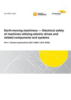 AS 14990.1: 02/25/2022 Earth-moving machinery – Electrical safety of machines utilizing electric drives and related components and systems, Part 1: General requirements (ISO 14990-1:2016, MOD)
