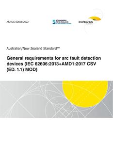 AS/NZS 62606: 02/25/2022 General requirements for arc fault detection devices (IEC 62606:2013 AMD1:2017 CSV (ED. 1.1) MOD)