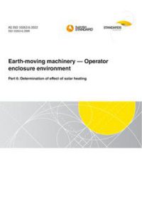AS ISO 10263.6: 02/25/2022 Earth-moving machinery – Operator enclosure environment, Part 6: Determination of effect of solar heating AS ISO 10263.6: 02/25/2022 Earth-moving machinery – Operator enclosure environment, Part 6: Determination of effect of solar heating