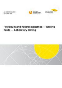 AS ISO 10416: 03/04/2022 Petroleum and natural industries – Drilling fluids – Laboratory testing AS ISO 10416: 03/04/2022 Petroleum and natural industries – Drilling fluids – Laboratory testing