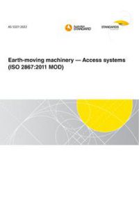 AS 5327: 03/18/2022 Earth-moving machinery – Access systems (ISO 2867:2011 MOD)
