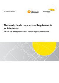 AS 2805.6.9: 03/18/2022 Electronic funds transfers – Requirements for interfaces, Part 6.9: Key management – AES Session keys – Node-to-node