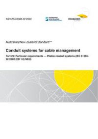 AS/NZS 61386.22: 04/29/2022 Conduit systems for cable management, Part 22: Particular requirements – Pliable conduit systems (IEC 61386-22:2002 (ED 1.0) NEQ)