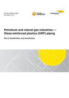 AS ISO 14692.2: 05/13/2022 Petroleum and natural gas industries – Glass-reinforced plastics (GRP) piping, Part 2: Qualification and manufacture