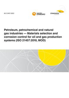 AS 21457: 05/13/2022 Petroleum, petrochemical and natural gas industries – Materials selection and corrosion control for oil and gas production systems (ISO 21457:2010, MOD)