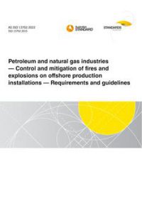AS ISO 13702: 05/13/2022 Petroleum and natural gas industries – Control and mitigation of fires and explosions on offshore production installations – Requirements and guidelines