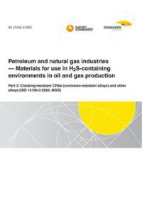AS 15156.3: 05/13/2022 Petroleum and natural gas industries – Materials for use in H2S-containing environments in oil and gas production, Part 3: Cracking-resistant CRAs (corrosion-resistant alloys) and other alloys (ISO 15156-3:2020, MOD)