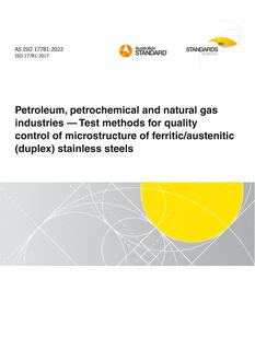 AS ISO 17781: 05/13/2022 Petroleum, petrochemical and natural gas industries – Test methods for quality control of microstructure of ferritic/austenitic (duplex) stainless steels